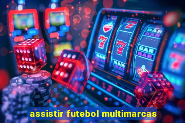 assistir futebol multimarcas